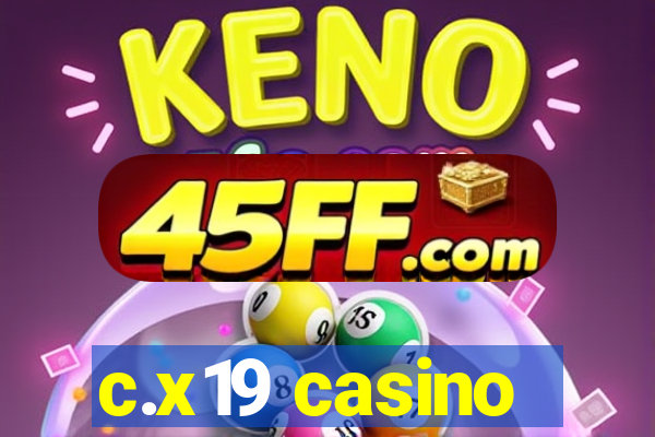 c.x19 casino